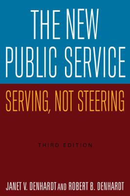 The New Public Service: Serving, Not Steering 0765626268 Book Cover