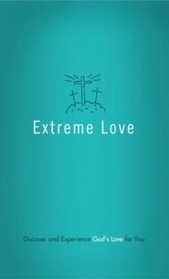 Extreme Love: Discover and Experience God's Lov... 1616266899 Book Cover