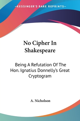 No Cipher In Shakespeare: Being A Refutation Of... 1432529854 Book Cover
