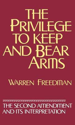 The Privilege to Keep and Bear Arms: The Second... 0899304117 Book Cover