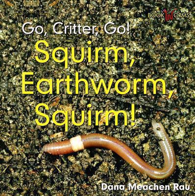 Squirm, Earthworm, Squirm! 0761432671 Book Cover