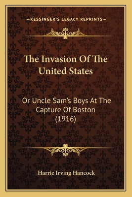 The Invasion Of The United States: Or Uncle Sam... 1166307441 Book Cover