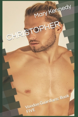 Christopher: Voodoo Guardians: Book FIVE B0CCCJ6FH3 Book Cover