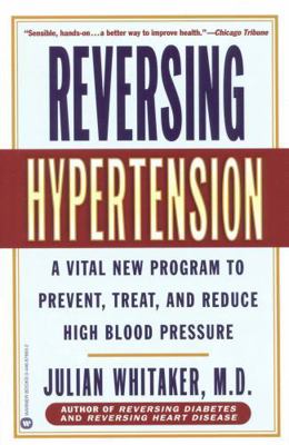 Reversing Hypertension: A Vital New Program to ... 0446676632 Book Cover