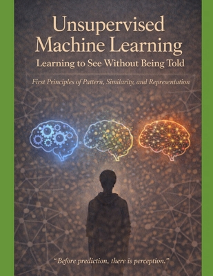 Unsupervised Machine Learning Learning to See W... B0GL5K6KL8 Book Cover