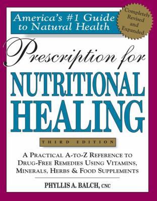 Prescription for Nutritional Healing: A Practic... 1583330771 Book Cover