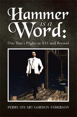 Hammer Is a Word: : One Man's Plight on 9/11 an... 1483614824 Book Cover