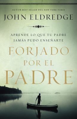 Forjado por el padre Softcover Fathered by God [Spanish] 1418599433 Book Cover