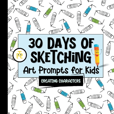 30 Days of Sketching (Creating Characters): Art... 1778276237 Book Cover