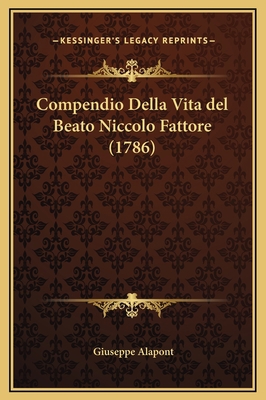 Compendio Della Vita del Beato Niccolo Fattore ... [Italian] 1169271928 Book Cover