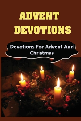 Advent Devotions: Devotions For Advent And Chri... Book Cover