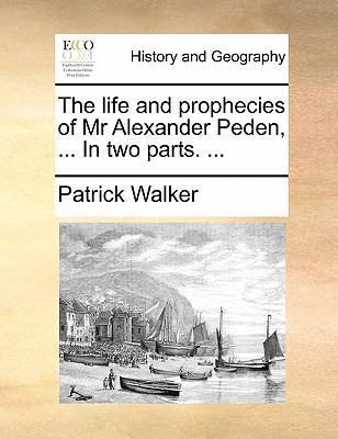 The Life and Prophecies of MR Alexander Peden, ... 1170889921 Book Cover