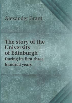 The story of the University of Edinburgh During... 5518643896 Book Cover