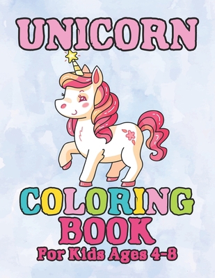 Unicorn Coloring Book: for Kids Ages 4-8 1694462897 Book Cover