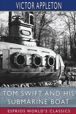 Tom Swift and His Submarine Boat (Esprios Class... B0BSV2LSQY Book Cover
