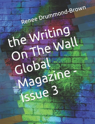 The Writing On The Wall Global Magazine -Issue 3 B0CJHB6XGH Book Cover