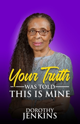 Your Truth Was Told. This Is Mine            Book Cover