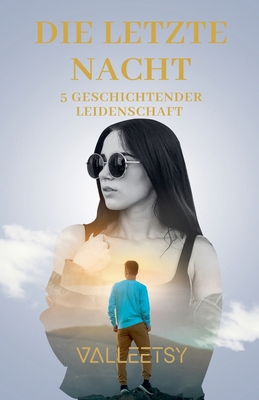 Die Letzte Nacht 5 Geschichtender Leidenschaft [German] B0DMN7YH25 Book Cover