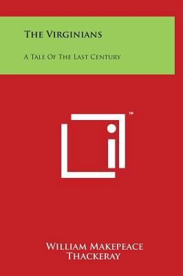 The Virginians: A Tale of the Last Century 1497908418 Book Cover