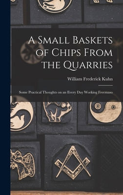 A Small Baskets of Chips From the Quarries: Som... 1018930264 Book Cover