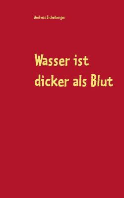 Wasser ist dicker als Blut [German] 3746092930 Book Cover