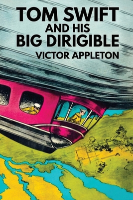 Tom Swift and His Big Dirigible 1667664042 Book Cover