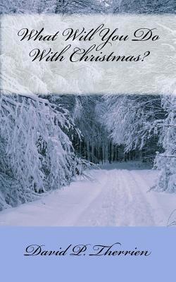 What Will You Do With Christmas? 1519114583 Book Cover