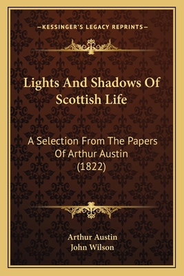 Lights And Shadows Of Scottish Life: A Selectio... 1165612607 Book Cover