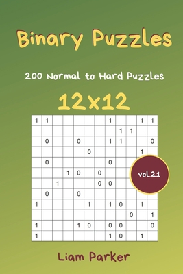 Binary Puzzles - 200 Normal to Hard Puzzles 12x... B0841S6N46 Book Cover