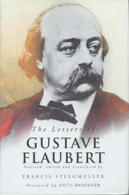 The Letters of Gustave Flaubert: 1830-1880 0330488473 Book Cover