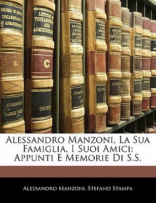 Alessandro Manzoni, La Sua Famiglia, I Suoi Ami... [Italian] 1142504468 Book Cover