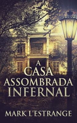 A Casa Assombrada Infernal [Portuguese] [Large Print] 482416768X Book Cover