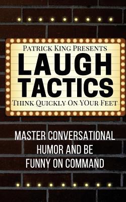 Laugh Tactics: Master Conversational Humor and ... 1541318501 Book Cover