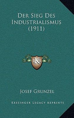 Der Sieg Des Industrialismus (1911) [German] 116818794X Book Cover