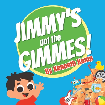 Jimmy's got the Gimmes! B0CJ44YHBV Book Cover