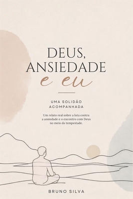 Deus, Ansiedade E EU: Uma Solidão Acompanhada [Portuguese] B0HK4NTS26 Book Cover
