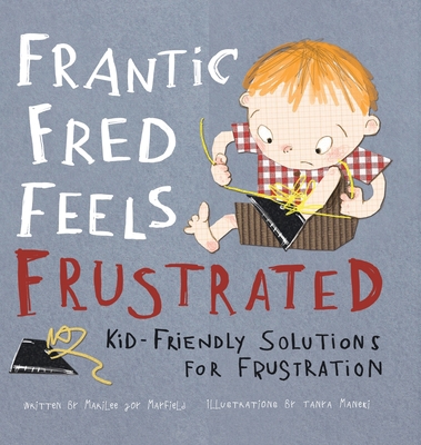Frantic Fred Feels Frustrated: Kid-Friendly Sol... 1957922796 Book Cover