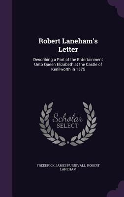 Robert Laneham's Letter: Describing a Part of t... 1346845204 Book Cover