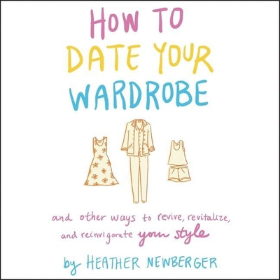 How to Date Your Wardrobe Lib/E: And Other Ways... 1799948838 Book Cover