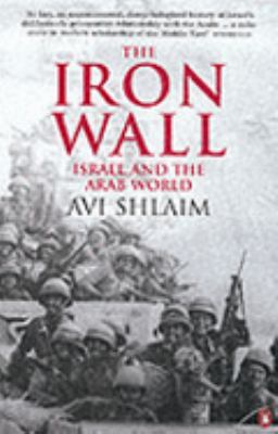 The Iron Wall: Israel and the Arab World 1948-1998 0140288708 Book Cover