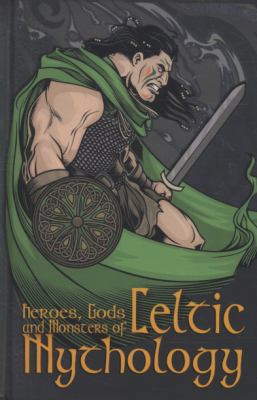 Heroes, Gods and Monsters of Celtic Mythology 1905638973 Book Cover