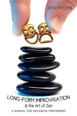 Long-form Improvisation & the Art of Zen: A Man... 0595471986 Book Cover
