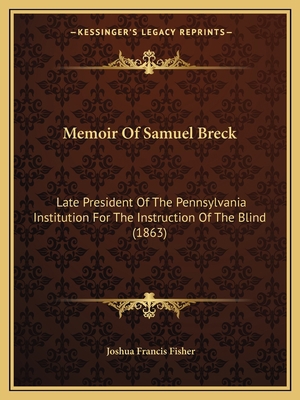 Memoir Of Samuel Breck: Late President Of The P... 1166918432 Book Cover