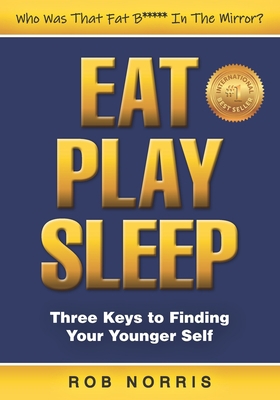 Eat. Play. Sleep: Three Keys To Finding Your Yo... B08KQFF17Z Book Cover