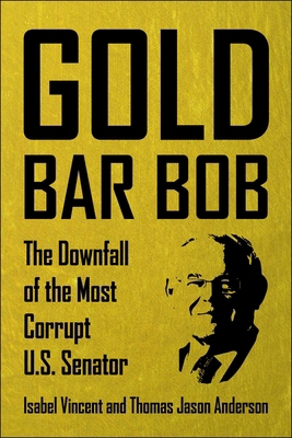 Gold Bar Bob: The Downfall of the Most Corrupt ... B0DZ139F2W Book Cover