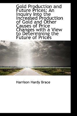 Gold Production and Future Prices: An Inquiry I... 1103901109 Book Cover