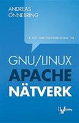 GNU/Linux Apache nätverk [Swedish] 9186841572 Book Cover