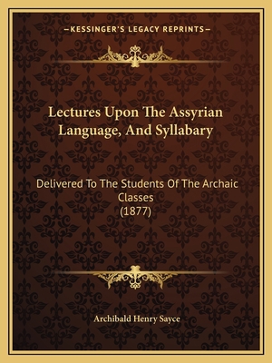 Lectures Upon The Assyrian Language, And Syllab... 1164683500 Book Cover