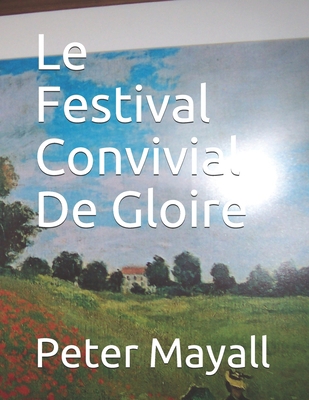 Le Festival Convivial De Gloire [French] B085DTVQC4 Book Cover