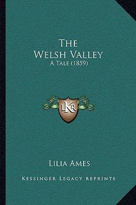 The Welsh Valley: A Tale (1859) 1166439178 Book Cover